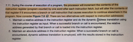7.11. During the course of execution of a program, the processor will increment the contents of the instruction register (pro