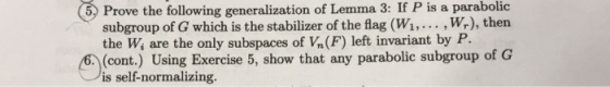 5 Prove the following generalization of Lemma 3: If P is a parabolic subgroup of G which is the stabilizer of the flag (W. ,