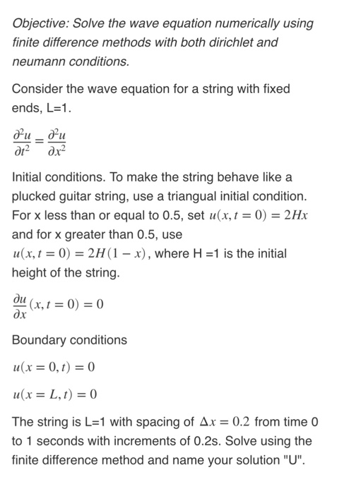 Objective: Solve the wave equation numerically using finite difference methods with both dirichlet and neumann conditions. Co