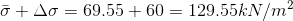 \bar{\sigma}+\Delta\sigma=69.55+60=129.55 kN/m^2