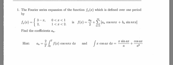 1. The Fourier series expansion of the function f(x) which is defined over one period by 3_ z, f(z) = 쓸 +Σ1@n cos nπχ +h,sin