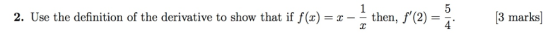 5 3 marks 2. Use the definition of the derivative to show that if f(x)--x then, 2-4.