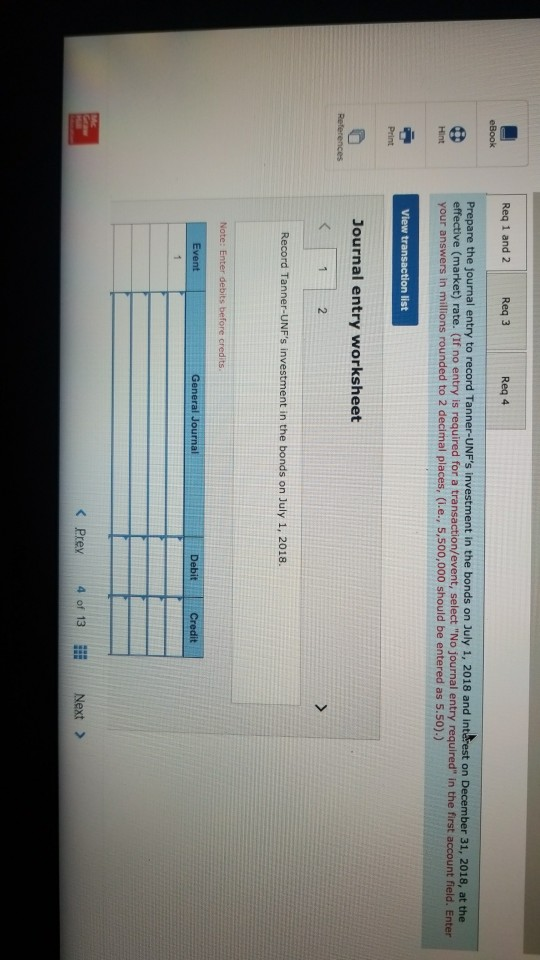 Req 1 and 2 Req 3 Req 4 eBook Prepare the journal entry to record Tanner-UNFs investment in the bonds on July 1, 2018 and in