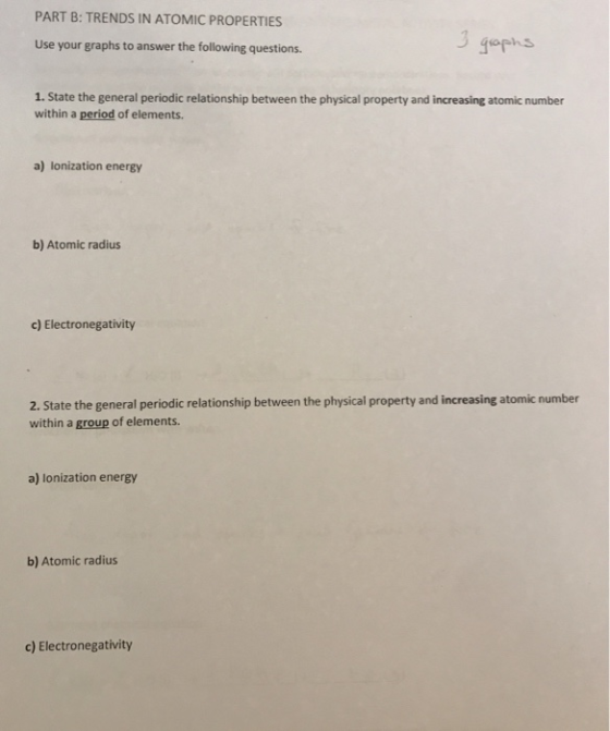 PART B: TRENDS IN ATOMIC PROPERTIES Use your graphs to answer the following questions. 1. State the general periodic relation