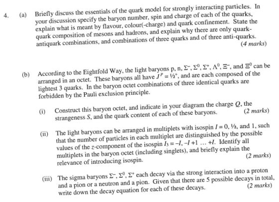 Briefly discuss the essentials of the quark model for strongly interacting particles. In your discussion specify the baryon n