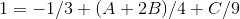 1=-1/3+(A+2B)/4+C/9