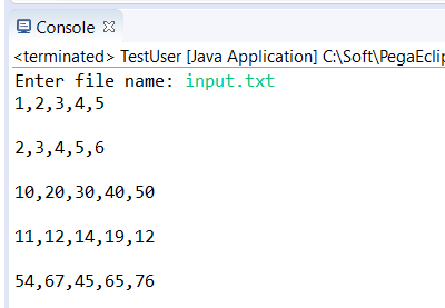 E Console 3 temid> TestUser Java Application] C1Soft PegaEcli Enter file 1,2,3,4,5 name: input.txt 2,3,4,5,6 10,20,30,40,50 1