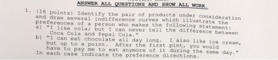 ANSWER ALL QUESTIONS AND SHOW ALL WORK 1. (18 points) Identify the pair of products under consideration and draw several indi