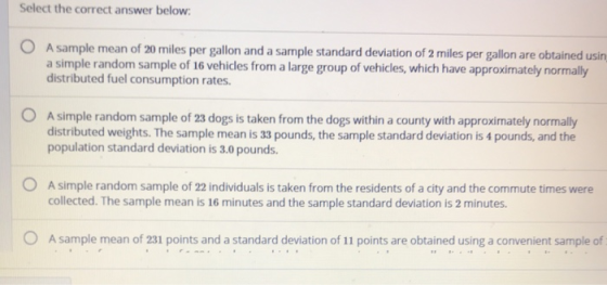 Select the correct answer below: A sample mean of 20 miles per gallon and a sample standard deviation of 2 miles per gallon a
