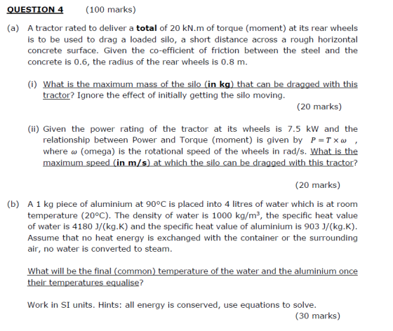 QUESTION 4 (100 marks) (a) A tractor rated to deliver a total of 20 kN.m of torque (moment) at its rear wheels is to be used