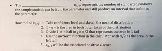 . Za/2, represents the number of standard deviations The the sample statistic can be from the parameter and still produce an