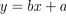 y=bx +0