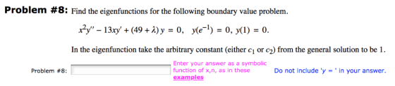 Problem #8: Find the eigenfunctions for the following boundary value problem In the eigenfunction take the arbitrary constant