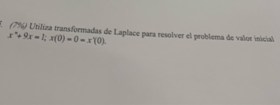 (796) Utiliza transformadas de Laplace para resolver el problema de valor inicial x+9x-1; x(0) = 0 = x(0).