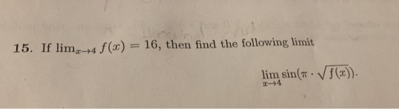 15. If limg tf(x) - 16, then find the following limit lim sin(π .