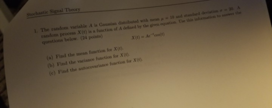 Stochastic Signal Theory 1. The random variable A is Gaussian distributed with mean 10 and standard deviation e20 A random pr