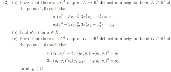 (2) (a) Prove that there is a C1 map u : E → R-defined in a neighborhood E c R2 of the point (1,0) such that (b) Find u(x) f