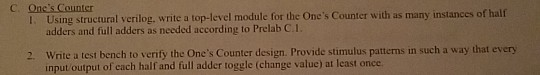 Counter I. Using structural verilog, write a top-level module for the Ones Counter with as many instances of half adders and