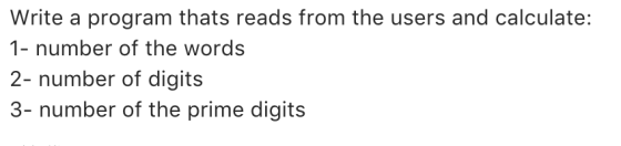 Write a program thats reads from the users and calculate: 1- number of the words 2- number of digits 3- number of the prime d