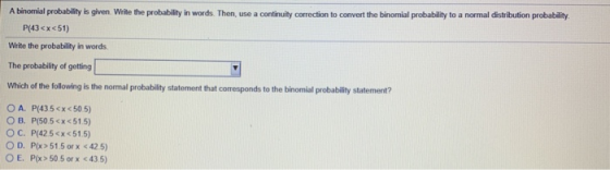 A binomial probablity is given Write the probability in words. Then, use a continuity correction to convert the binomial prob