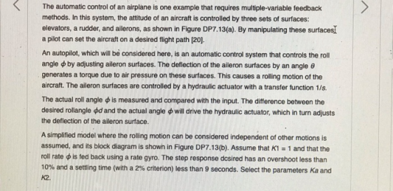 The automatic control of an airplane is one example that requires multiple-variable feedback methods. In this system, the att