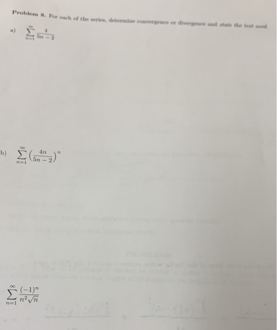 roblem 8. For ench of the series, determine convergence or divergence and state the test wd 5n -2 n-Vn