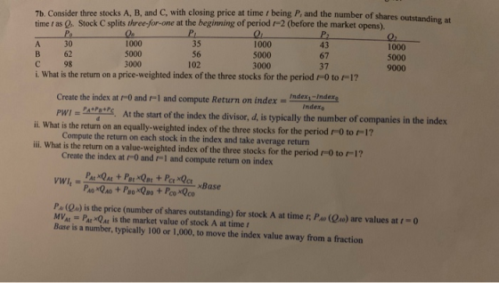 7b. Consider three stocks A, B, and C, with closing price at time t being P, and the number of shares time t as Q Stock C spl
