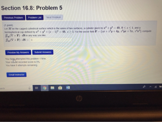Section 16.8: Problem 5 Previous ProblemProblem List Next Problem (1 point) Let M be the capped cylindnical surface which is