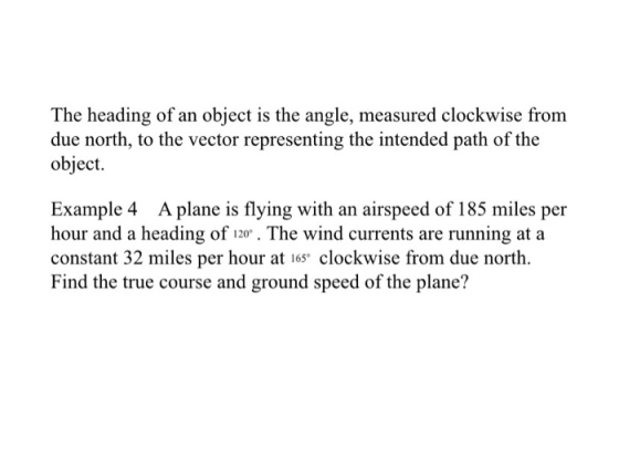 The heading of an object is the angle, measured clockwise from due north, to the vector representing the intended path of the