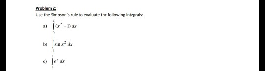 Problem 2 Use the Simpsons rule to evaluate the following integrals aDdr