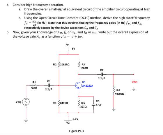 Consider high frequency operation 4. a. Draw the overall small-signal equivalent circuit of the amplifier circuit operating a
