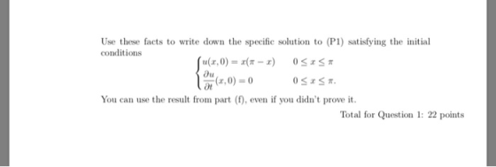 Use these facts to write down the specific solution to (P) satisfying the initial conditions (u(r, 0) (T) r,0)0 at You can us