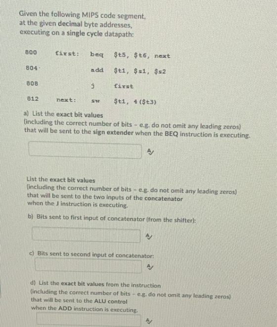 Given the following MIPS code segment, at the given decimal byte addresses executing on a single cycle datapath: St5, $t6, ne