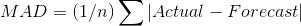 MAD=(1/n)\sum \left | Actual -Forecast \right |