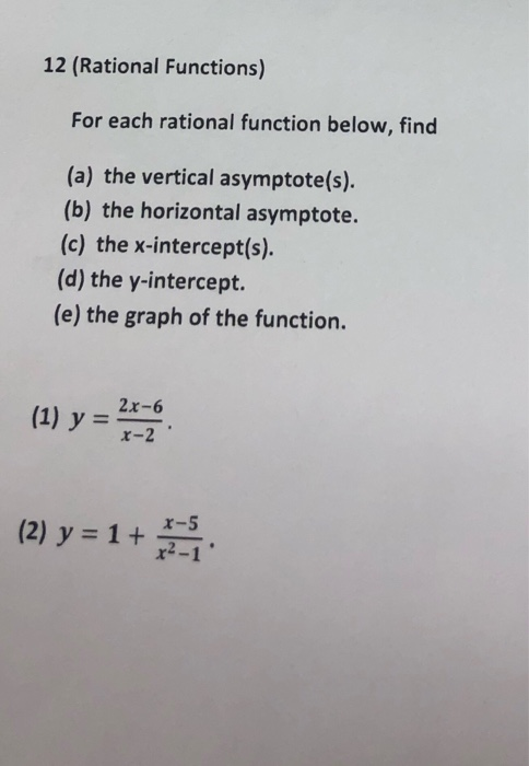 12 (Rational Functions) For each rational function below, find (a) the vertical asymptote(s). (b) the horizontal asymptote. (