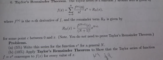 a tinctlon of series y I Taylor The 6. Taylors Remainder Theorem. fn)(0) where fw) is the n-th derivative of f, and the rema