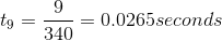 t_{9} = \frac{9}{340} = 0.0265seconds