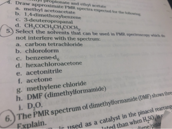 ngt propionate and ethyl acetate Draw approximate PMR spectra expected for the following a. methyl acetoacetate b. 1,4-dimeth