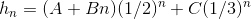 h_n=(A+Bn)(1/2)^n+C(1/3)^n