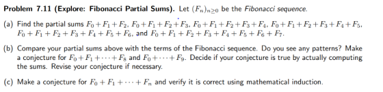 Problem 7 ii (Explore Fibonacci Partial Sums). Let F. 에 be the Fibonacci sequence. (a) Find the partial sums Fo + Fi +Po, Fo+