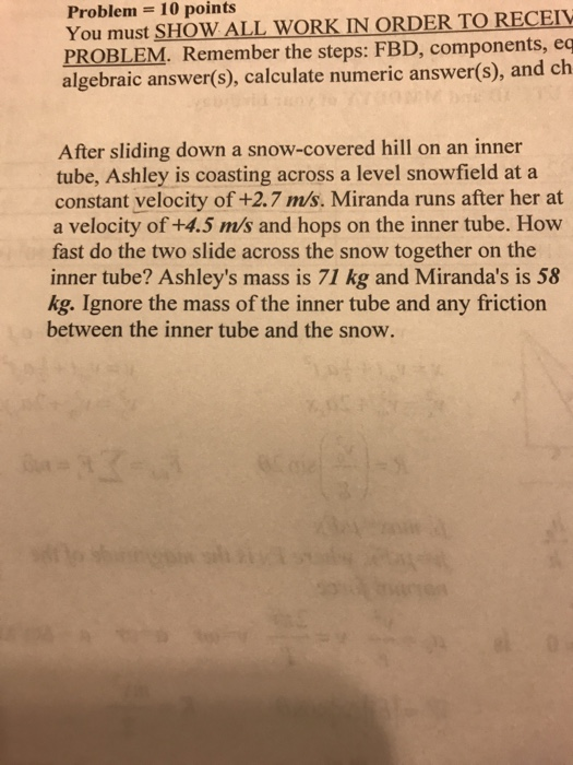 Problem10 points You must SHOW ALL WORK IN ORDER TO RECEI PROBLEM. Remember the steps: FBD, components, eq algebraic answer(s