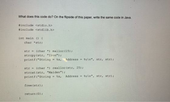 What does this code do? On the flipside of this paper, write the same code in Java. #include <stdio.h> #include <stdlib.h> in