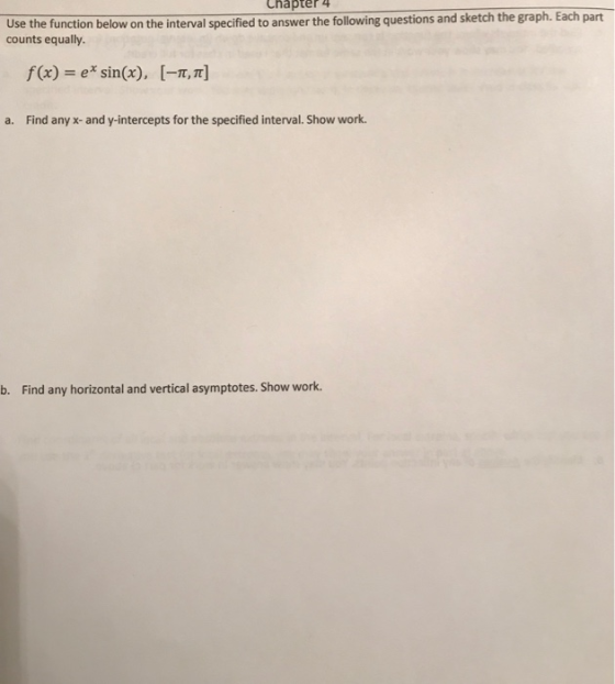 Chapter 4 tch the graph. Each part Use the function below on the interval specified to answer the following questions and ske