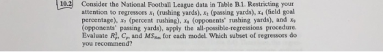 10.2 Consider the National Football League data in Table B.1. Restricting your attention to regressors x (rushing yards), x2