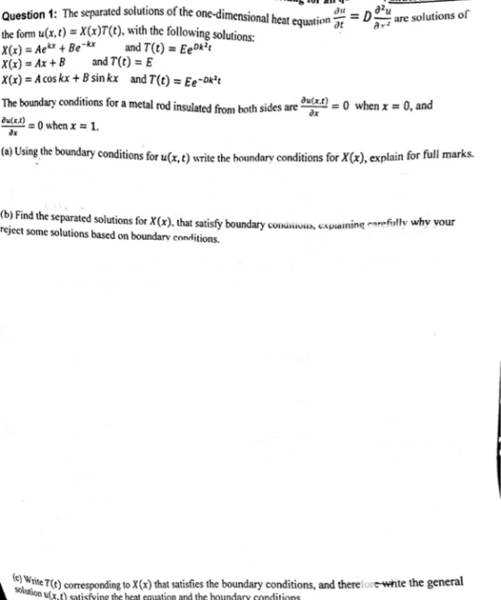 Question 1: The separated solutions of the o fom u(x.t) -X(x)T(t), with the following solutions: ne-dimensional heat equation