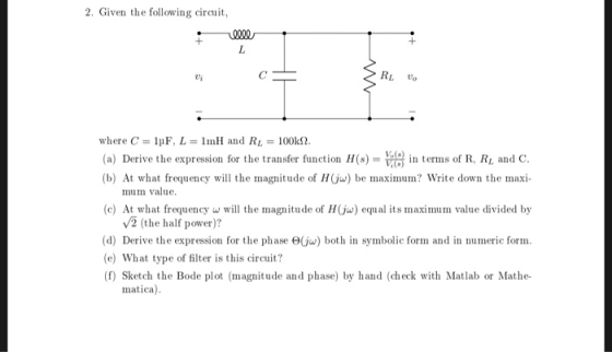 2. Given the following circuit RL Do where C = inF, L = 1 mH and R1 = į00kf2. (a) Derive the expression for the transfer func