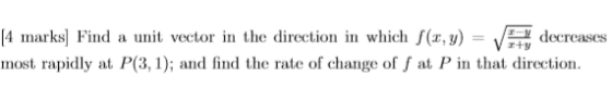 4 marks] Find a unit vector in the direction in which J(x,y) - V marks Find a unit vector in the direction in which f(r, decr