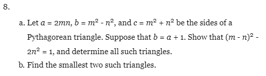 8. 2mn, b-m2-n, and c = m2 + n2 be the sides of a a. Let a Pythagorean triangle. Suppose that b -a + 1. Show that (m - n)2 -