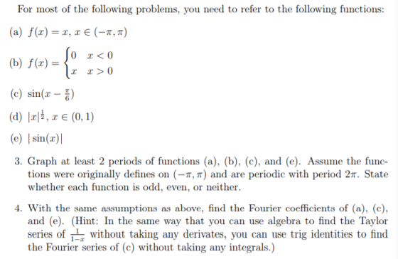 For most of the following problems, you need to refer to the following functions: (а) f(г) — т, х € (-п, т) 0 0 (b) f(x) x >