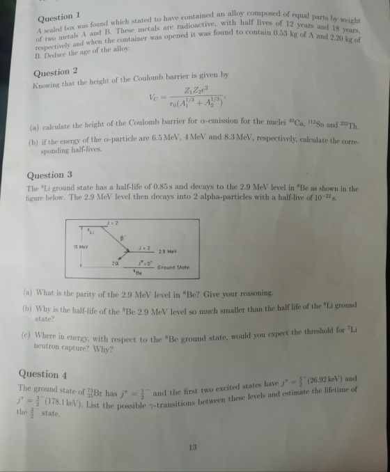 Question 1 A sealed box was found which stated to have contained an alloy composed of two metals A and B. These metals are ra